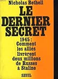 Image de Le Dernier Secret. Comment les Alliés livrèrent deux millions de Russes à Staline (1945)
