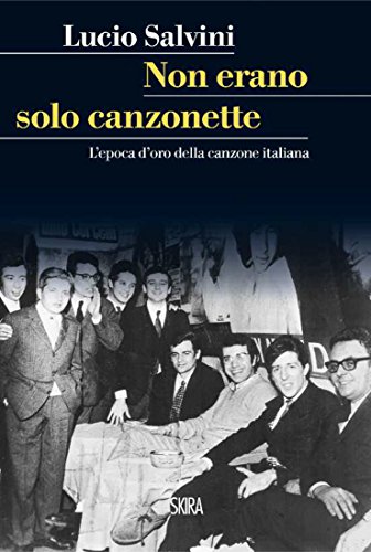 Download Non erano solo canzonette: L'epoca d'oro della canzone italiana Download Non erano solo canzonette: L'epoca d'oro della canzone italiana