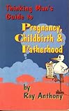 Image de Thinking Man's Guide to Pregnancy, Childbirth & Fatherhood (English Edition)