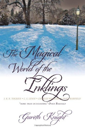 The Magical World of the Inklings: JRR Tolkien, CS Lewis, Charles Williams, Owen Barfield