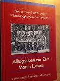 Alltagsleben zur Zeit Martin Luthers (Wittenberger Sonntagsvorlesungen)