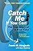 Catch Me If You Can: The True Story of a Real Fake: The Amazing True Story of the Most Extraordinary Liar in the History of Fun and Profit by 
