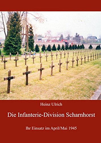 Download Die Infanterie-Division Scharnhorst: Ihr Einsatz im April/Mai 1945 Download Die Infanterie-Division Scharnhorst: Ihr Einsatz im April/Mai 1945