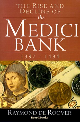 Download The Rise and Decline of the Medici Bank: 1397-1494