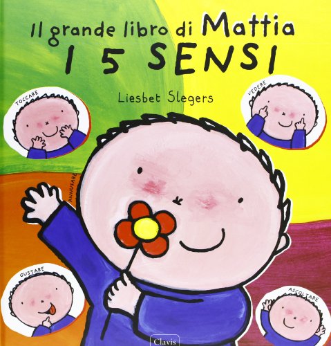I 5 sensi. Il grande libro di Mattia. Ediz. illustrata I 5 sensi. Il grande libro di Mattia. Ediz. illustrata