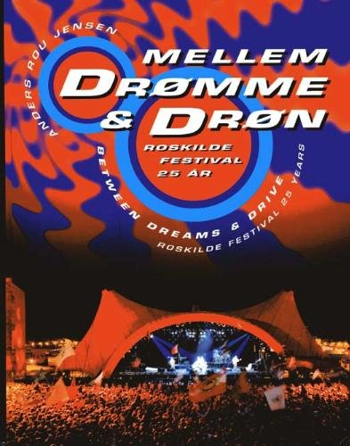 Preisvergleich Produktbild Between Dreams & Drive ROSKILDE FESTIVAL 25 YEARS