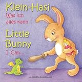 Klein Hasi - Was ich alles kann, Little Bunny - I Can... - Bilderbuch Deutsch-Englisch (zweisprachig/bilingual) (Klein Hasi - Little Bunny, Deutsch-Englisch (zweisprachig/bilingual), Band 1) by Alexandra Dannenmann, S. T. Paterson