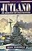 JUTLAND: An Analysis of the Fighting (Conway Classics) by John Campbell