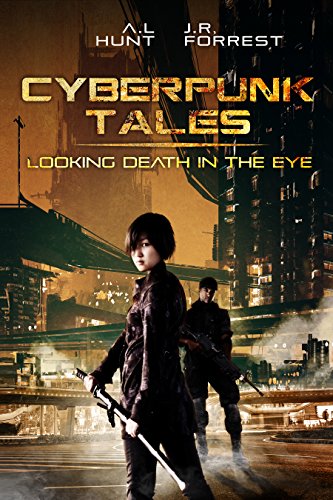 Cyberpunk Tales: Looking Death in the Eye: SciFi Adventure Romance Trilogy (English Edition)