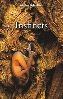 Instincts (Les Affres t. 3) par [Delouhans, Antoine]