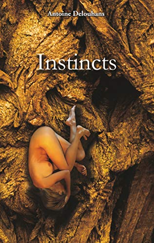 Instincts (Les Affres t. 3) par [Delouhans, Antoine]