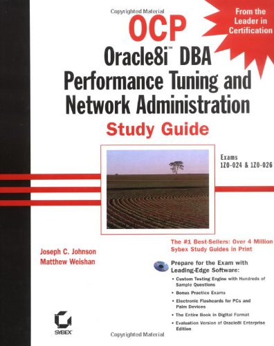 Ocp: Oracle8I Dba Performance Tuning and Network Administration Study Guide : Exams 1Z0-024 & 1Z0-026 (Ocp: Oracle8i Study Guides)