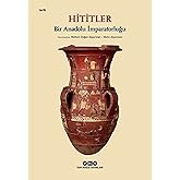 Hititler - Bir Anadolu İmparatorluğu (Karton Kapak)