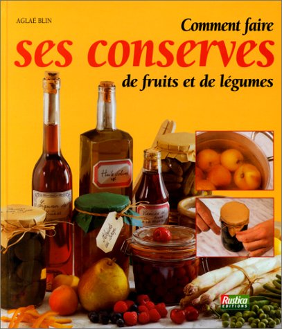 couverture de : Comment faire ses conserves de fruits et de l&eacute;gumes