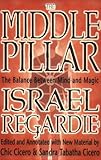 Middle Pillar: The Balance Between Mind and Magic: Formerly the Middle Pillar by 