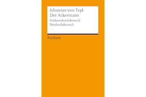 Der Ackermann. Frühneuhochdeutsch/Neuhochdeutsch: Johannes von Tepl – Deutsch-Lektüre, Deutsche Klassiker der Literatur – 18075 (Reclams Universal-Bibliothek)