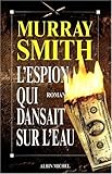 L'espion qui dansait sur l'eau