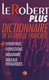 Le robert plus, dictionnaire de la langue française + synonymes, expressions, grammaire, tableaux mathématiques