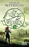 Die Furcht des Weisen / Band 1: Die Königsmörder-Chronik. Zweiter Tag by Patrick Rothfuss, Jochen Schwarzer