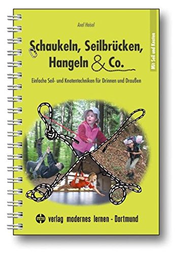 Download Schaukeln, Seilbrücken, Hangeln & Co.: Einfache Seil- und Knotentechniken für Drinnen und Draußen Download Schaukeln, Seilbrücken, Hangeln & Co.: Einfache Seil- und Knotentechniken für Drinnen und Draußen