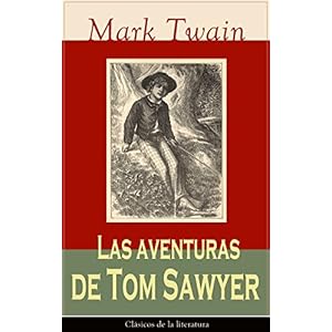 Las aventuras de Tom Sawyer: Clásicos de la literatura