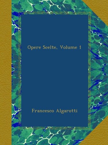 Opere Scelte, Volume 1