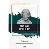 İnsan Nasıl Mutlu Olur?