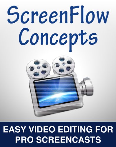 Download ScreenFlow Concepts: Easy Video Editing for Pro Screencasts
