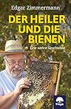 Der Heiler und die Bienen: Eine wahre Geschichte by Edgar Zimmermann, Andrea Michaelis