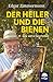 Der Heiler und die Bienen: Eine wahre Geschichte by Edgar Zimmermann, Andrea Michaelis