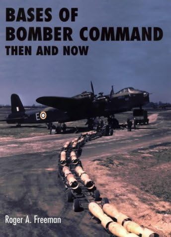 Roger A. FreemanBases of Bomber Command Then and Now