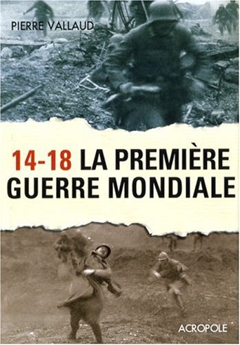 couverture de : 14-18, la Premi&egrave;re guerre mondiale