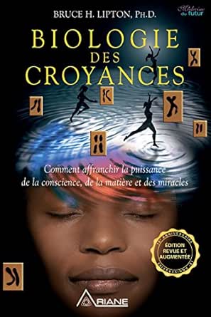 Biologie Des Croyances Comment Affranchir La Puissance De La Conscience De La Matiere Et Des Miracles French Edition Ebook Lipton Bruce Ollivier Annie J Letia Frederick Amazon De Kindle Shop
