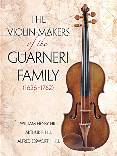 The Violin Makers of the Guarneri Family, 1626-1762