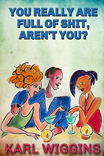 You Really Are Full of Shit, Aren't You? (English Edition)