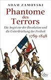 Phantome des Terrors: Die Angst vor der Revolution und die Unterdrückung der Freiheit, 1789-1848 by Adam Zamoyski, Andreas Nohl