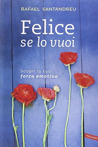 Preisvergleich Produktbild Felice se lo vuoi. Scopri la tua forza emotiva
