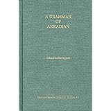 A Grammar of Akkadian (Third Edition): 45 (Harvard Semitic Studies)