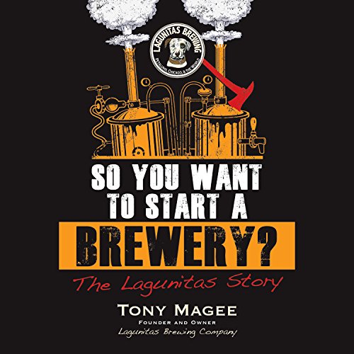 So You Want to Start a Brewery?: The Lagunitas Story