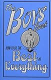The Boys' Book: How to Be the Best at Everything The Boys' Book: How to Be the Best at Everything