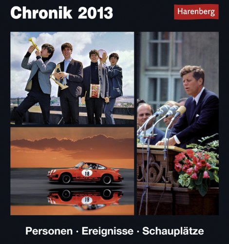 Chronik 2013: Harenberg Tageskalender. Personen - Ereignisse - Schauplätze