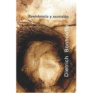 Resistencia y sumision/ Resistance and Submission: Cartas y apuntes desde el cautiverio/ Letters and Papers fr