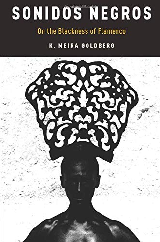 Sonidos Negros: On the Blackness of Flamenco
