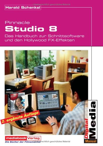 Pinnacle Studio 8: Das Buch zur Software und den Hollywood FX-Effekten