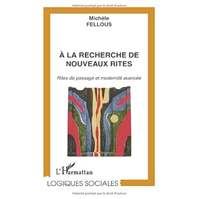 À la recherche de nouveaux rites - Rites de passage et modernité avancée À la recherche de nouveaux rites - Rites de passage et modernité avancée