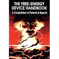 The Free-Energy Device Handbook: A Compilation of Patents & Reports (Lost Science Series)