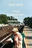 Visual Communication: A Guide To Aesthetic Nudes (Volume One) - Edited (English Edition) by 
