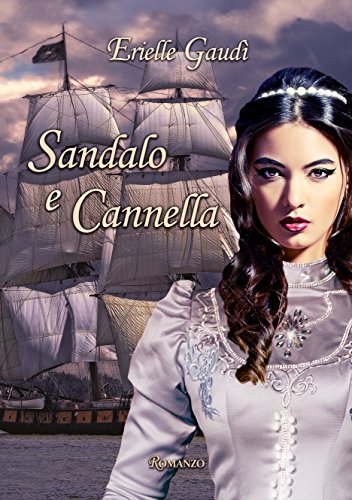 Erielle Gaudì - Trilogia dei profumi Vol. 1 - Sandalo e Cannella (2016)