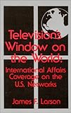 Image de Television's Window on the World: International Affairs Coverage on the U.S. Networks