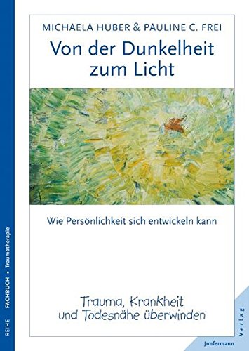 Download Von der Dunkelheit zum Licht: Trauma, Krankheit und Todesnähe überwinden Download Von der Dunkelheit zum Licht: Trauma, Krankheit und Todesnähe überwinden